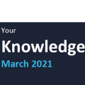 Your Knowledge March 2021