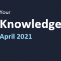 Your Knowledge April 2021