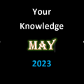 Your Knowledge May 2023
