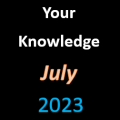 Your Knowledge – July 2023