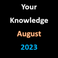Your Knowledge – August 2023