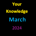 Your Knowledge March 2024