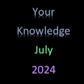 Your Knowledge July 2024