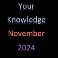 Your Knowledge November 2024