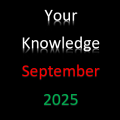 Your Knowledge September 2025