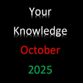 Your Knowledge October 2025