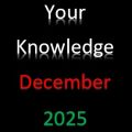 Your Knowledge December 2025